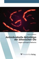 Jasmina Stojiljkovic - Antimikrobielle Aktivitäten der ätherischen Öle