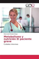 Maria Isabel Ostabal Artigas - Metabolismo y nutrición El paciente grave