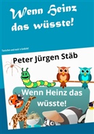 Peter Jürgen Stäb - Wenn Heinz das wüsste