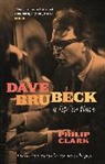 Philip Clark - Dave Brubeck: A Life in Time