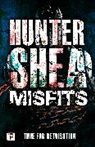 Hunter Shea, Shea Hunter - Misfits