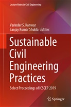 Varinder S. Kanwar, Kumar Shukla, Kumar Shukla, Varinde S Kanwar, Varinder S Kanwar, Sanjay Kumar Shukla - Sustainable Civil Engineering Practices