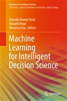 Himansu Das, Jitendra Kumar Rout, Minakh Rout, Minakhi Rout - Machine Learning for Intelligent Decision Science