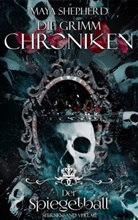 Maya Shepherd - Die Grimm-Chroniken: Der Spiegelball