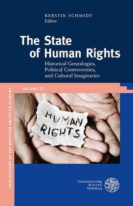 Falk, Kersti Schmidt, Kerstin Schmidt - The State of Human Rights - Historical Genealogies, Political Controversies, and Cultural Imaginaries