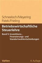 Melanie Frieling, Meyering, Stepha Meyering, Stephan Meyering, Guido Patek, Diete Schneeloch... - Betriebswirtschaftliche Steuerlehre  Band 5: Investitions-, Finanzierungs- und Standortwahlentscheidungen. Bd.5