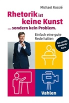 Michael Rossié - Rhetorik ist keine Kunst, sondern kein Problem