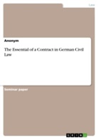Anonym, Anonymous - The Essential of a Contract in German Civil Law