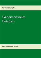 Ferdinand Kämpfer - Geheimnisvolles Potsdam