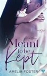 Amelia Foster - Meant to be Kept