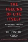 Christof Koch, Koch Christof - The Feeling of Life Itself