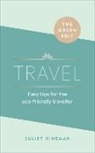Juliet Kinsman, Kinsman Juliet - The Green Edit: Travel