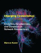 Marcus Kaiser, Kaiser Marcus - Changing Connectomes