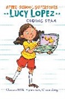 Claudia Mills, Grace Zong, Grace Zong - Lucy Lopez: Coding Star