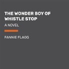 Fannie Flagg - The Wonder Boy of Whistle Stop