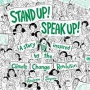 Andrew Joyner - Stand Up! Speak Up! A Story Inspired by the Climate Change Revolution