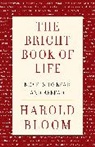 Harold Bloom - The Bright Book of Life