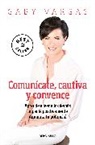 Gaby Vargas - Comunícate, Cautiva Y Convence / Communicate, Captivate and Convince