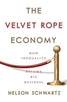 Nelson Schwartz - The Velvet Rope Economy