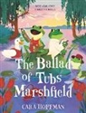 Cara Hoffman - The Ballad of Tubs Marshfield