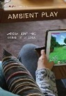 Anonymous, Larissa Hjorth, Larissa/ Ingrid Richardson/ Anonymous (NRT Hjorth, Hjorth Larissa, Jesper Kjeldskov, Malcolm Mccullough... - Ambient Play