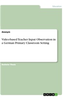Anonym, Anonymous - Video-based Teacher Input Observation in a German Primary Classroom Setting