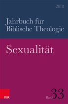Irmtra Fischer, Irmtrau Fischer, Irmtraud Fischer, Jörg Frey, Ottmar Fuchs, Katharina Greschat... - Jahrbuch für Biblische Theologie (JBTh) - Band 33, Jahr 2018: Sexualität