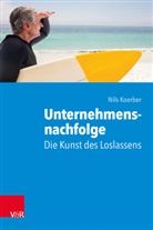Nils Koerber - Unternehmensnachfolge: Die Kunst des Loslassens