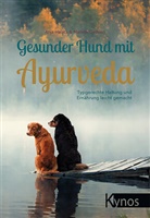 Nadine Gelhaus, Anj Halata, Anja Halata - Gesunder Hund mit Ayurveda