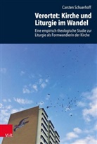 Carsten Schuerhoff, Hans-Günter Heimbrock, Hans-Günter Heimbrock u a, Stefanie Knauss, Daria Pezzoli-Olgiati, Hans-Joachim Sander... - Verortet: Kirche und Liturgie im Wandel