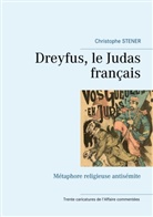 Christophe Stener - Dreyfus, le Judas français