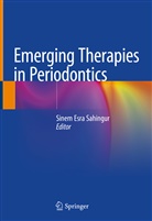 Sine Esra Sahingur, Sinem Esra Sahingur, Sinem Esra Sahingur - Emerging Therapies in Periodontics