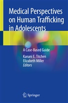 Kanan E Titchen, Kanani E Titchen, Miller, Miller, Elizabeth Miller, Kanani E. Titchen - Medical Perspectives on Human Trafficking in Adolescents