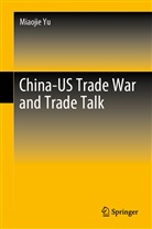 Miaojie Yu - China-US Trade War and Trade Talk