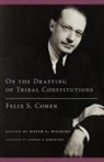 Felix S. Cohen, Felix S./ Wilkins Cohen, Lindsay G. Robertson, David E. Wilkins - On the Drafting of Tribal Constitutions