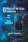 Shale' Femorlov, Shale' Femorlov - Master of Your Universe and the P.h.i.l. Philosophy