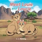 L. L. Manning - Meet Louie and Loucie