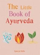 Gaia,  GAIABOOKS INC,  GAIABOOKS INC., Iggie Glebe, Ignacja Glebe - The Little Book of Ayurveda