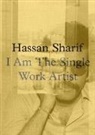 Hoo Al Qasimi, Hoor Al Qasimi - Hassan Sharif. I am a Single Work Artist