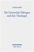 Ulrich Köpf - Die Universität Tübingen und ihre Theologen