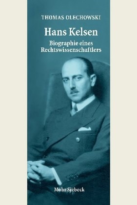 Thomas Olechowski - Hans Kelsen Biographie eines Rechtswissenschaftlers