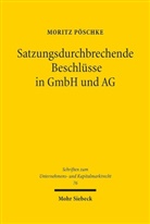 Moritz Pöschke - Satzungsdurchbrechende Beschlüsse in GmbH und AG