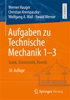 Hauger, Werner Hauger, Christia Krempaszky, Christian Krempaszky, Wolfgan Wall, Wolfgang A. Wall... - Technische Mechanik - 1-3: Aufgaben zu Technische Mechanik