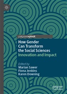Karen Downing, Fion Jenkins, Fiona Jenkins, Marian Sawer - How Gender Can Transform the Social Sciences