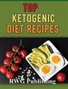 Rwg Publishing - TOP KETOGENIC DIET RECIPES (full Color)