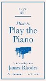 James Rhodes, Rhodes James - How to Play the Piano