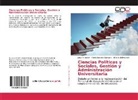 Balmaceda, Adriana Balmaceda, Fanny Lecitici Guevara, Fanny Leciticia Guevara, Jorge López, Jorge A López... - Ciencias Políticas y Sociales, Gestión y Administración Universitaria