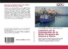 Mod Barrón Wilson, Modesto Barrón Wilson, María del Rosari Zayas Campas, María del Rosario Zayas Campas - Logística en la Exportación de la Nuez Pecanera de Sonora a China
