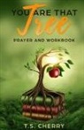 T. S. Cherry - You are that Tree Prayer and Workbook