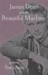 Tracy Ross - James Dean and the Beautiful Machine